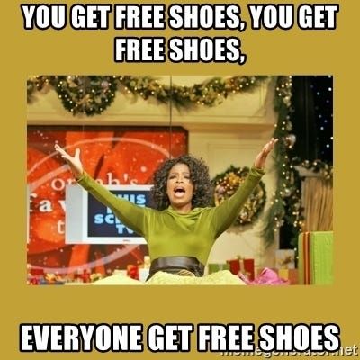 Oprah - "Everyone get free shoes"